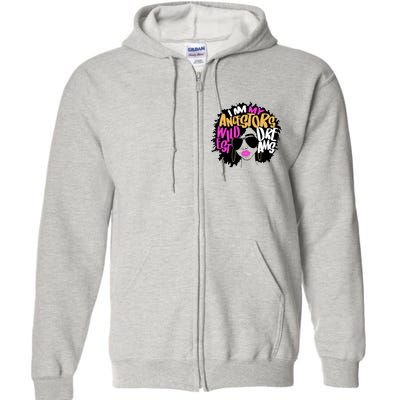 I Am My Ancestors Wildest Dreams History Full Zip Hoodie