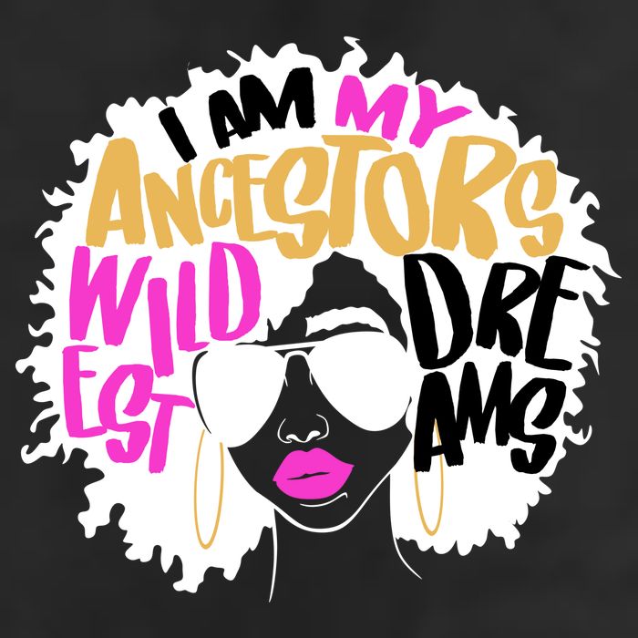 I Am My Ancestors Wildest Dreams History Cool Comfort Performance Bucket Hat