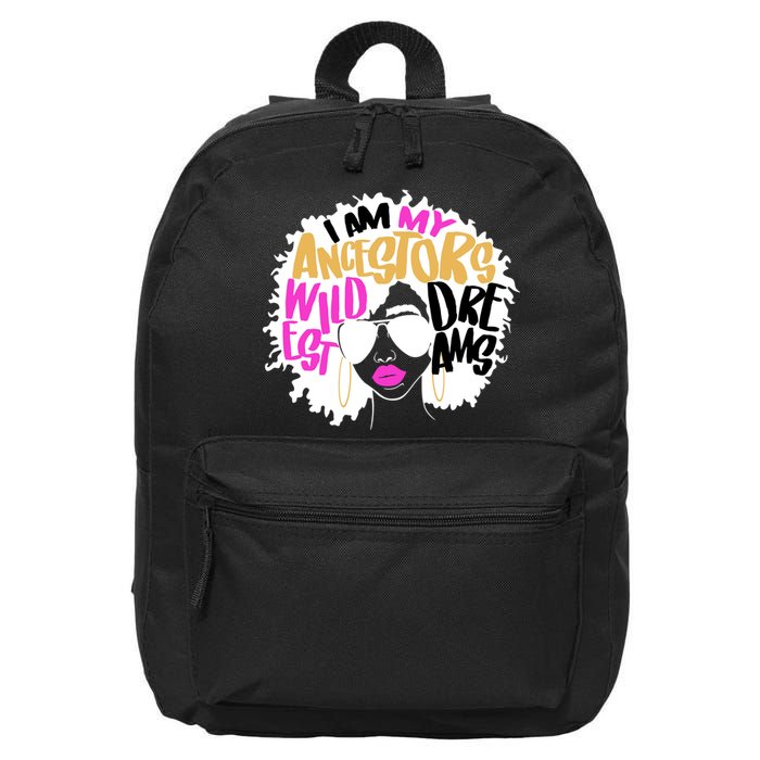 I Am My Ancestors Wildest Dreams History 16 in Basic Backpack
