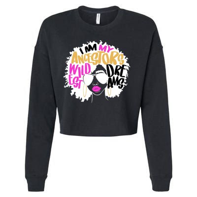 I Am My Ancestors Wildest Dreams History Cropped Pullover Crew