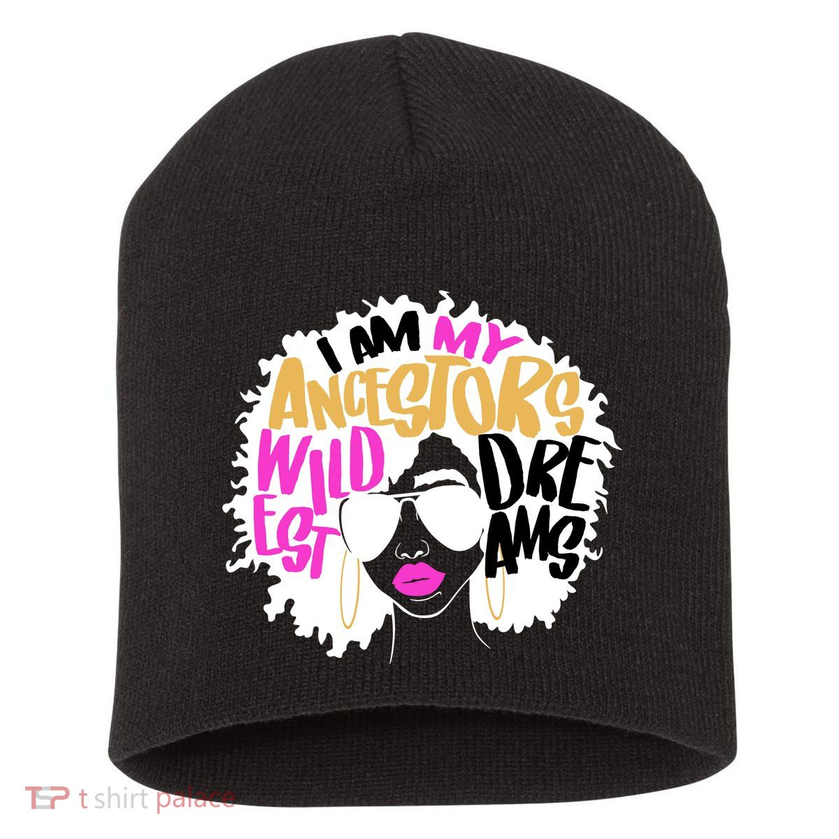 I Am My Ancestors Wildest Dreams History Short Acrylic Beanie