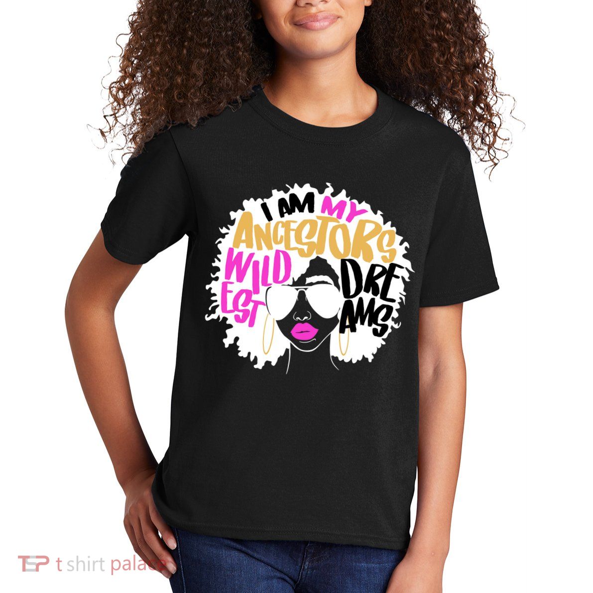 I Am My Ancestors Wildest Dreams History Kids T-Shirt