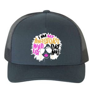 I Am My Ancestors Wildest Dreams History Yupoong Adult 5-Panel Trucker Hat