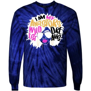 I Am My Ancestors Wildest Dreams History Tie-Dye Long Sleeve Shirt