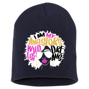 I Am My Ancestors Wildest Dreams History Short Acrylic Beanie