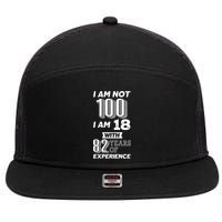I Am Not 100 I Am 18 With 82 Years Of Experience 100th Birthday 7 Panel Mesh Trucker Snapback Hat