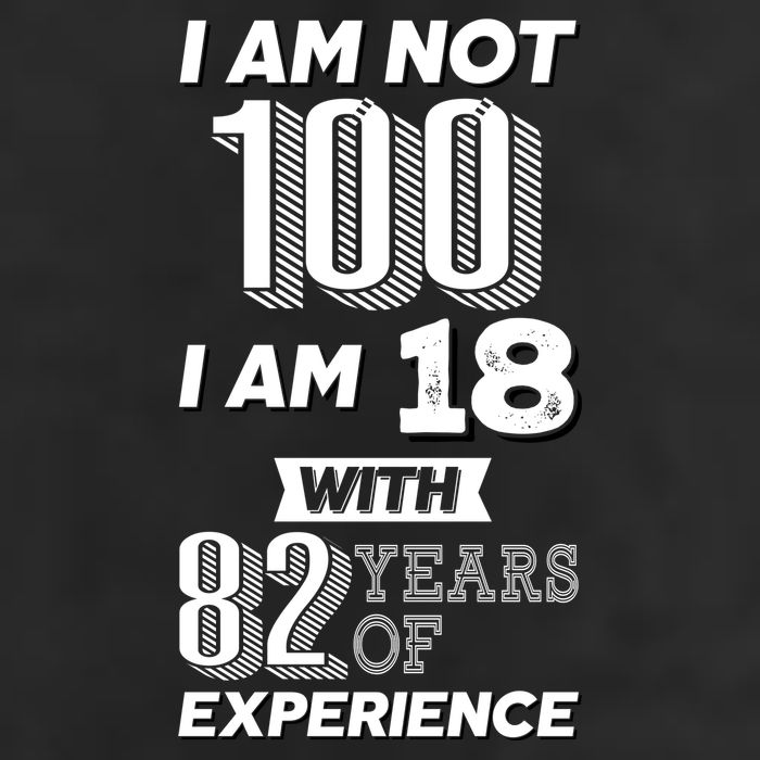 I Am Not 100 I Am 18 With 82 Years Of Experience 100th Birthday 7 Panel Mesh Trucker Snapback Hat