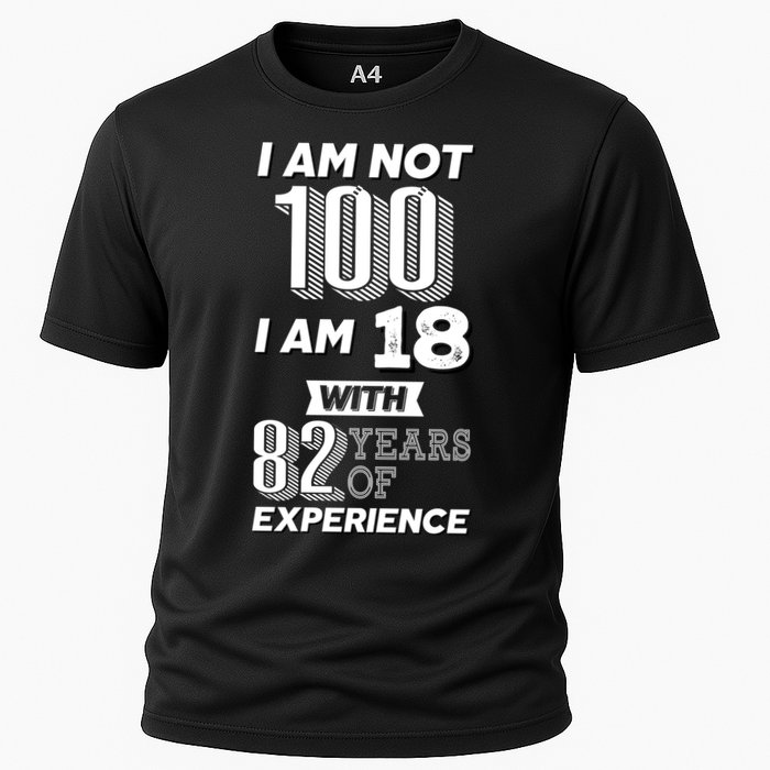 I Am Not 100 I Am 18 With 82 Years Of Experience 100th Birthday Performance Shirt