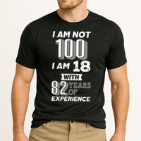 I Am Not 100 I Am 18 With 82 Years Of Experience 100th Birthday Performance Shirt