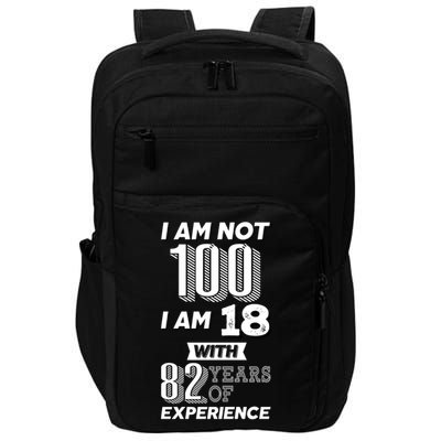 I Am Not 100 I Am 18 With 82 Years Of Experience 100th Birthday Impact Tech Backpack