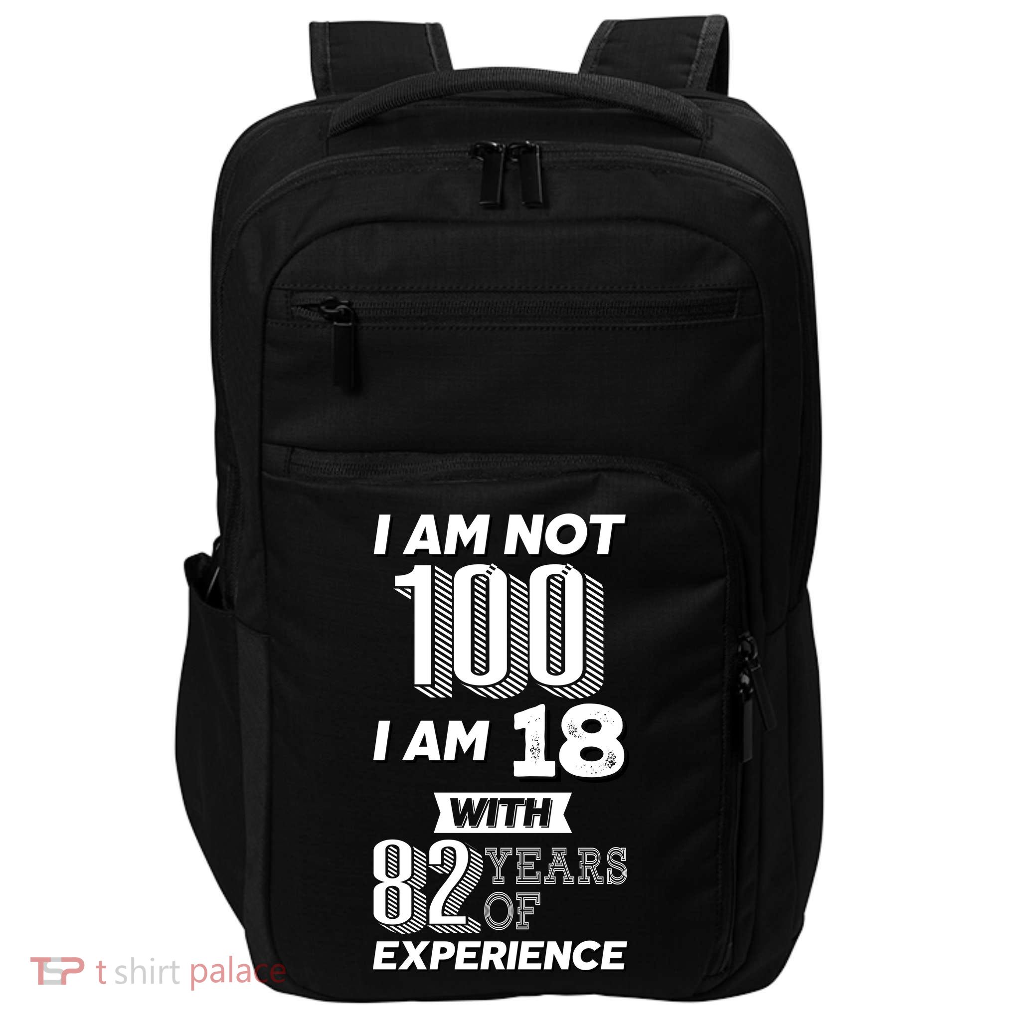 I Am Not 100 I Am 18 With 82 Years Of Experience 100th Birthday Impact Tech Backpack