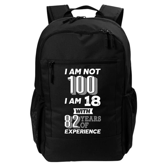 I Am Not 100 I Am 18 With 82 Years Of Experience 100th Birthday Backpack
