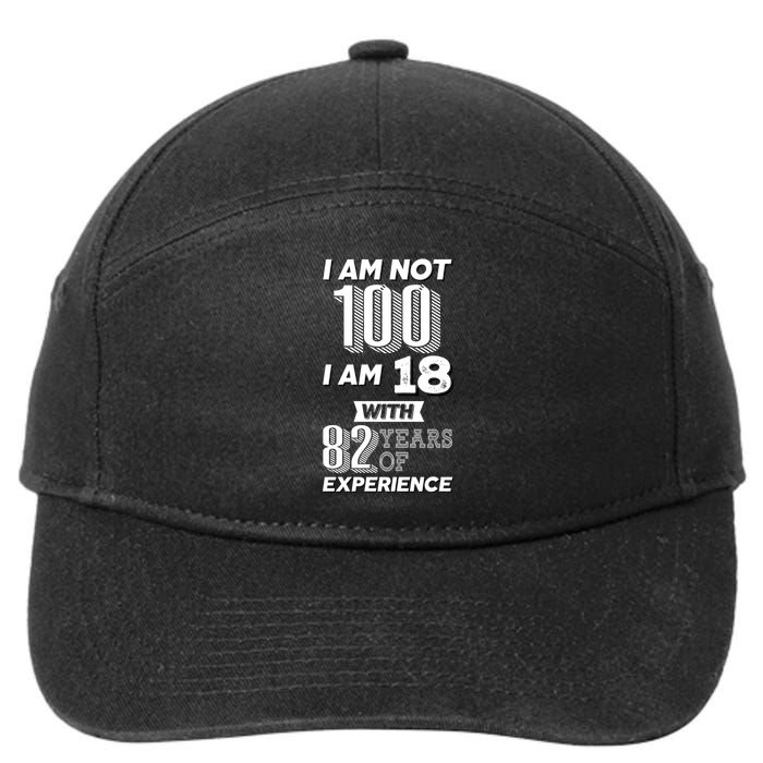I Am Not 100 I Am 18 With 82 Years Of Experience 100th Birthday 7-Panel Snapback Hat