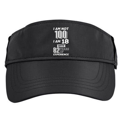 I Am Not 100 I Am 18 With 82 Years Of Experience 100th Birthday Adult Drive Performance Visor