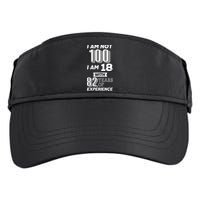 I Am Not 100 I Am 18 With 82 Years Of Experience 100th Birthday Adult Drive Performance Visor