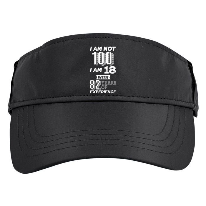 I Am Not 100 I Am 18 With 82 Years Of Experience 100th Birthday Adult Drive Performance Visor