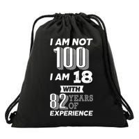 I Am Not 100 I Am 18 With 82 Years Of Experience 100th Birthday Drawstring Bag