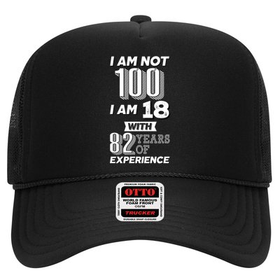 I Am Not 100 I Am 18 With 82 Years Of Experience 100th Birthday Trucker Hat