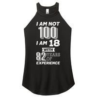 I Am Not 100 I Am 18 With 82 Years Of Experience 100th Birthday Women's Perfect Tri Rocker Tank