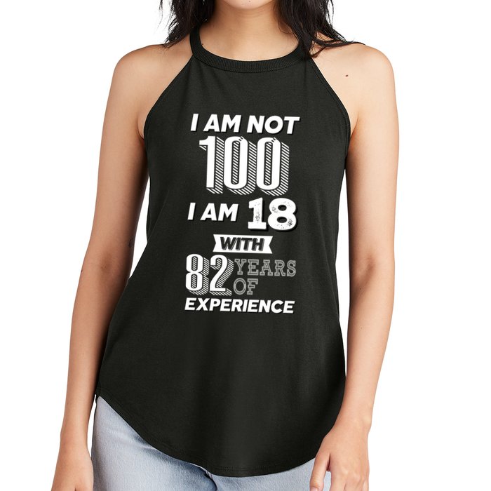 I Am Not 100 I Am 18 With 82 Years Of Experience 100th Birthday Women's Perfect Tri Rocker Tank