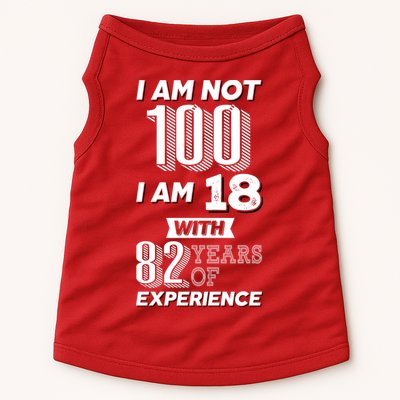 I Am Not 100 I Am 18 With 82 Years Of Experience 100th Birthday Doggie Tank