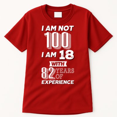 I Am Not 100 I Am 18 With 82 Years Of Experience 100th Birthday Tall T-Shirt