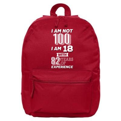 I Am Not 100 I Am 18 With 82 Years Of Experience 100th Birthday 16 in Basic Backpack