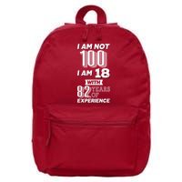 I Am Not 100 I Am 18 With 82 Years Of Experience 100th Birthday 16 in Basic Backpack