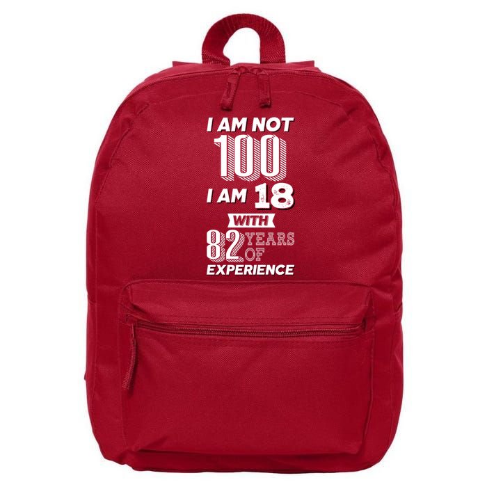 I Am Not 100 I Am 18 With 82 Years Of Experience 100th Birthday 16 in Basic Backpack