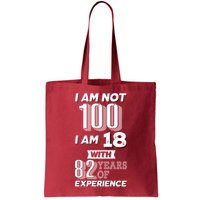 I Am Not 100 I Am 18 With 82 Years Of Experience 100th Birthday Bag