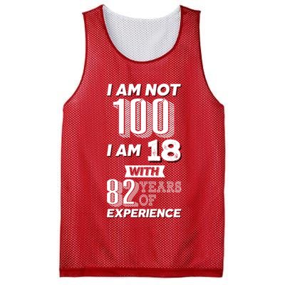 I Am Not 100 I Am 18 With 82 Years Of Experience 100th Birthday Mesh Reversible Basketball Jersey Tank