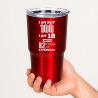 I Am Not 100 I Am 18 With 82 Years Of Experience 100th Birthday Tumbler
