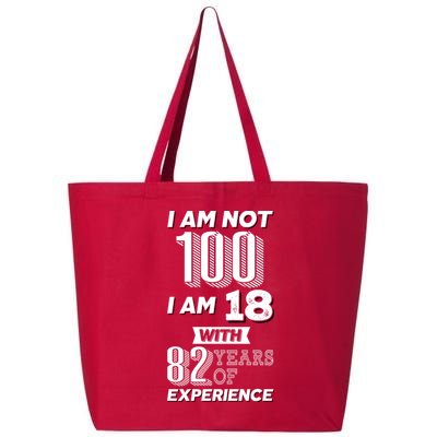 I Am Not 100 I Am 18 With 82 Years Of Experience 100th Birthday 25L Jumbo Tote
