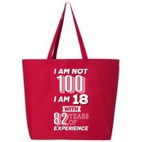 I Am Not 100 I Am 18 With 82 Years Of Experience 100th Birthday 25L Jumbo Tote