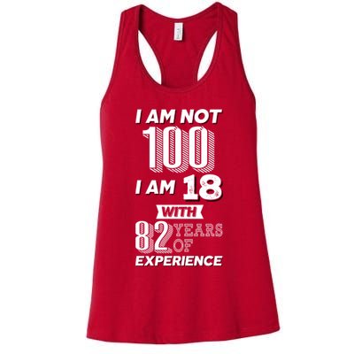 I Am Not 100 I Am 18 With 82 Years Of Experience 100th Birthday Womens Tank Top