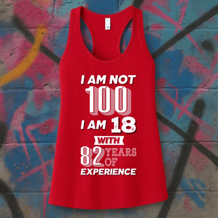 I Am Not 100 I Am 18 With 82 Years Of Experience 100th Birthday Womens Tank Top