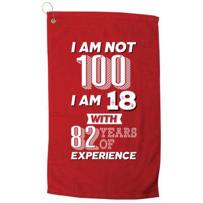 I Am Not 100 I Am 18 With 82 Years Of Experience 100th Birthday Golf Towel