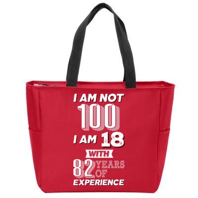 I Am Not 100 I Am 18 With 82 Years Of Experience 100th Birthday Zip Tote Bag