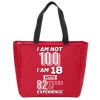 I Am Not 100 I Am 18 With 82 Years Of Experience 100th Birthday Zip Tote Bag