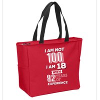 I Am Not 100 I Am 18 With 82 Years Of Experience 100th Birthday Zip Tote Bag