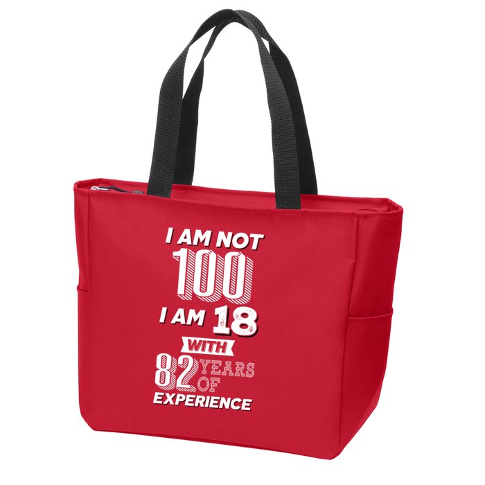 I Am Not 100 I Am 18 With 82 Years Of Experience 100th Birthday Zip Tote Bag