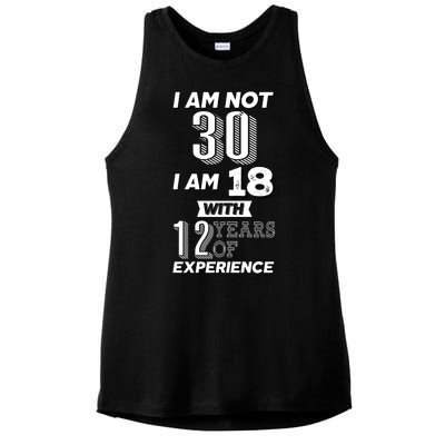 I Am Not 30 I Am 18 With 12 Years Of Experience 30th Birthday Ladies PosiCharge Tri-Blend Wicking Tank