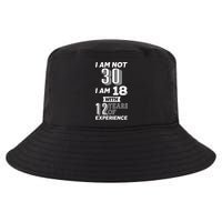 I Am Not 30 I Am 18 With 12 Years Of Experience 30th Birthday Cool Comfort Performance Bucket Hat