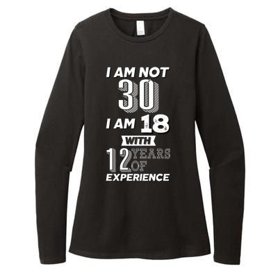 I Am Not 30 I Am 18 With 12 Years Of Experience 30th Birthday Womens CVC Long Sleeve Shirt