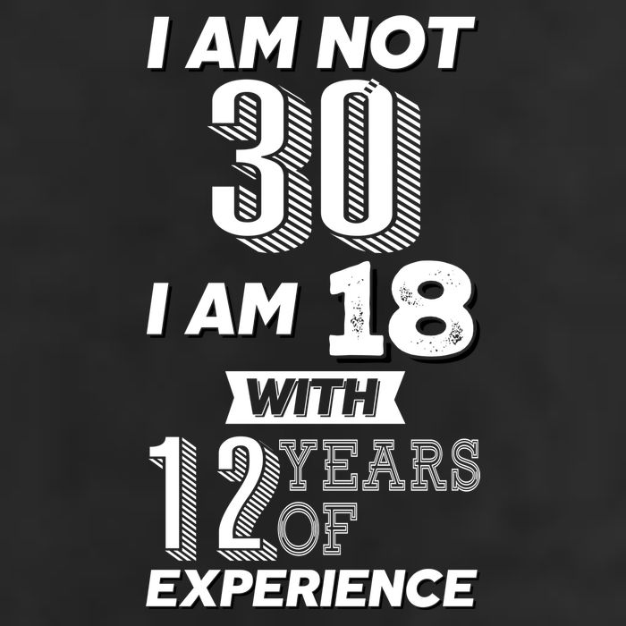 I Am Not 30 I Am 18 With 12 Years Of Experience 30th Birthday Golf Towel