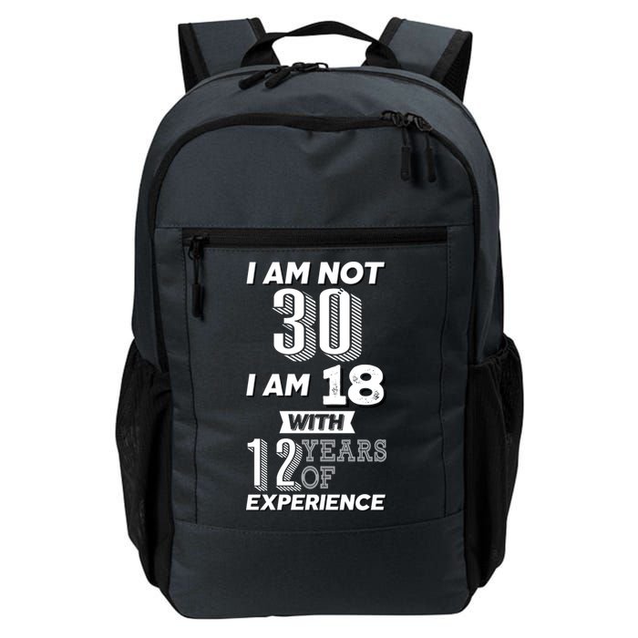 I Am Not 30 I Am 18 With 12 Years Of Experience 30th Birthday Backpack