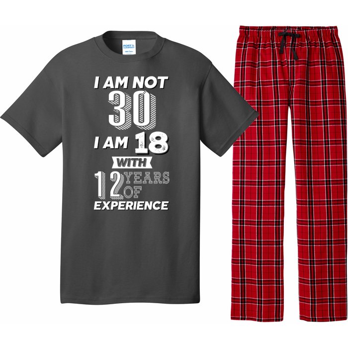 I Am Not 30 I Am 18 With 12 Years Of Experience 30th Birthday Pajama Set