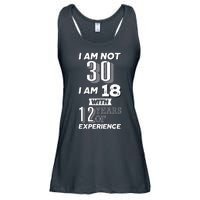 I Am Not 30 I Am 18 With 12 Years Of Experience 30th Birthday Ladies Essential Flowy Tank