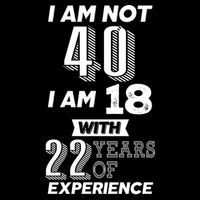 I Am Not 40 I Am 18 With 22 Years Of Experience 40th Birthday Wool Snapback Cap