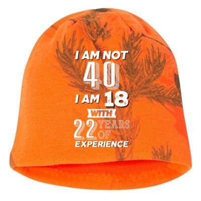 I Am Not 40 I Am 18 With 22 Years Of Experience 40th Birthday Kati - Camo Knit Beanie